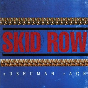 Skid Row – Subhuman Race (1995)